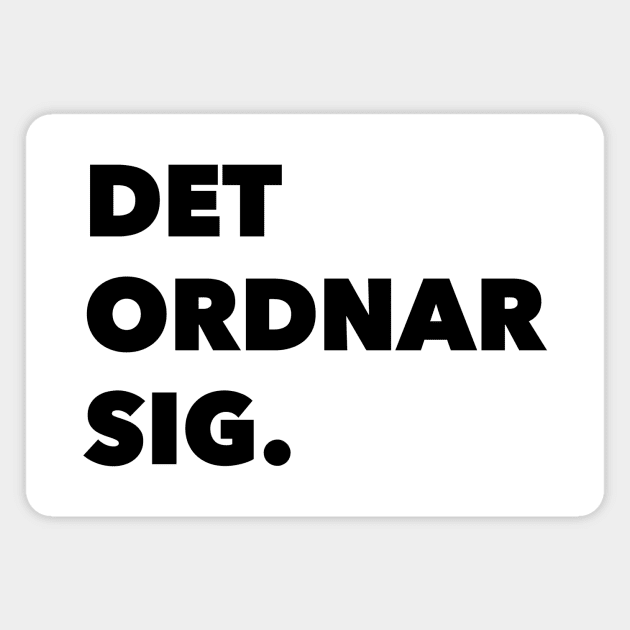 Det Ordnar Sig (Everything will be ok in Swedish) Magnet by swedishprints